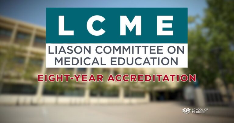 Maximum Accreditation Reflects a Shared Commitment to Excellence at UNM School of Medicine Maximum Accreditation Reflects a Shared Commitment to Excellence at UNM School of Medicine