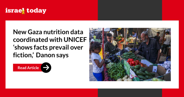 New Gaza nutrition data coordinated with UNICEF ‘shows facts prevail over fiction,’ Danon says