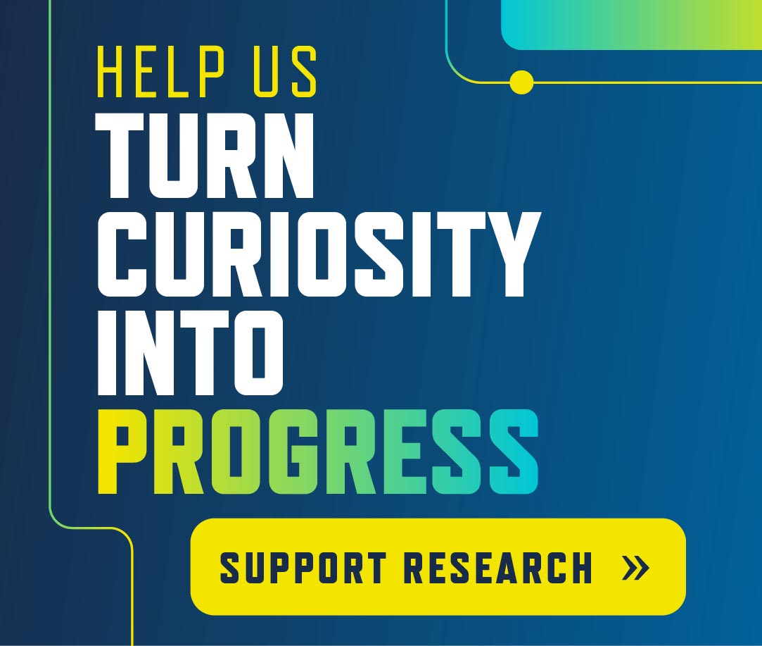 Help us turn curiosity into progress: Support Research