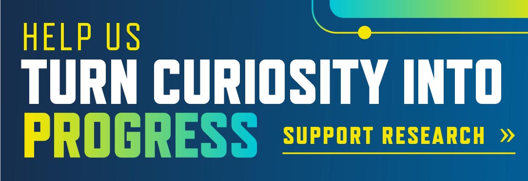 Help us turn curiosity into progress: Support Research